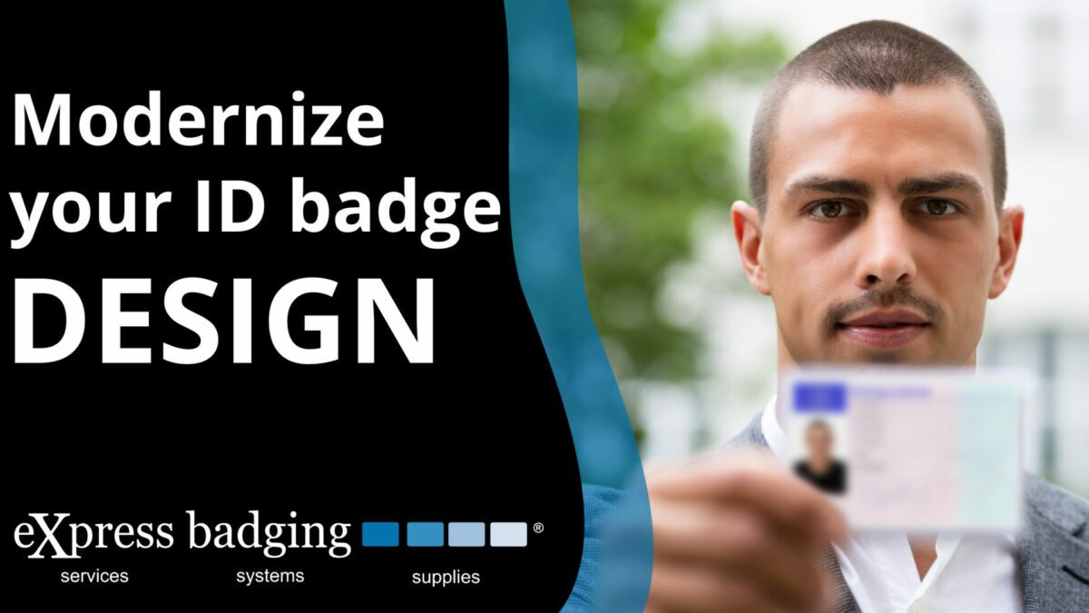 When is it Time to Update your Photo ID Badge Design? Express Badging